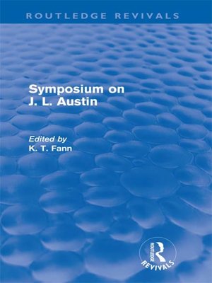 Symposium On J. L. Austin (Routledge Revivals) By K T Fann · OverDrive ...